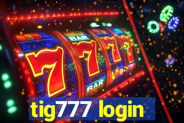 tig777 login